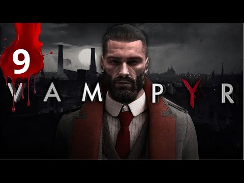 Видео: VAMPYR - УМИРАЮЩИЙ ЛОНДОН #9