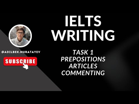 Видео: IELTS Курс / Урок #13 / Writing Task 1: Prepositions, Articles, Commenting