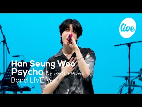 Видео: Han Seung Woo - Psycho(by Red Velvet) Band LIVE Ver. | [it's LIVE] шоу живой музыки