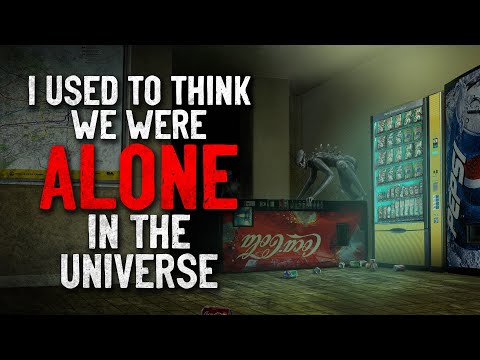 Видео: «Раньше я верил, что мы одни во Вселенной» Creepypasta