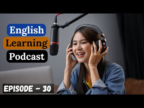 Видео: Подкаст «Изучение английского языка», разговор, выпуск 30 | Средний уровень | Лучший подкаст для ...