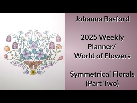 Видео: Еженедельный планировщик Джоанны Басфорд на 2025 год / Мир цветов — Симметричный цветочный узор (...