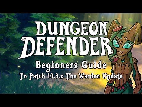 Видео: Dungeon Defenders — руководство для новичков по обновлению 10.3.x «The Warden Update»