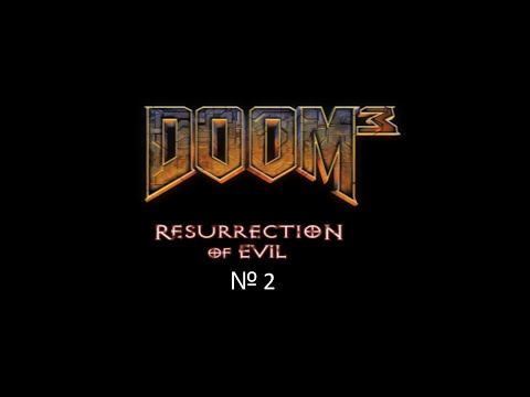 Видео: Doom 3 Resurrection of Evil прохождение №2
