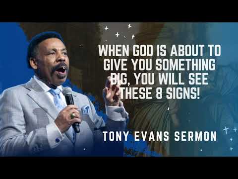 Видео: КОГДА БОГ СОБИРАЕТСЯ ДАТЬ ВАМ ЧТО-ТО БОЛЬШОЕ, ВЫ УВИДИТЕ ЭТИ 8 ЗНАКОВ! - Проповедь Тони Эванса