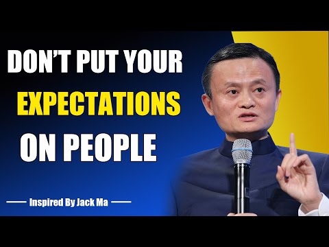 Видео: ЛЮДИ НЕ ПОМОГУТ ВАМ ПЕРЕСТАТЬ ВОЗЛАГАТЬ НА НИХ ВСЕ ВАШИ ОЖИДАНИЯ — Вдохновлено Джеком Ма
