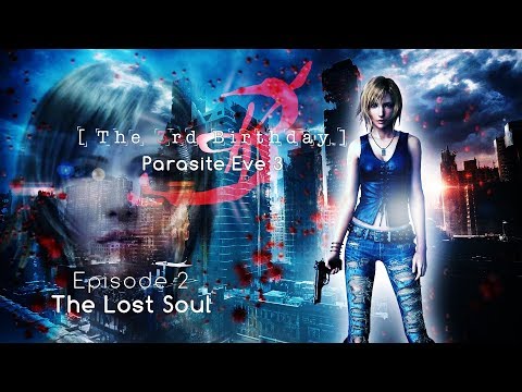 Видео: The 3rd Birthday (Parasite Eve 3). Episode 2 The Lost Soul (прохождение на русском)