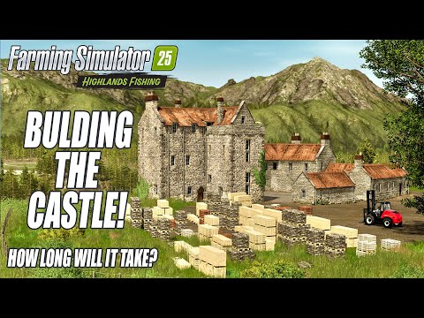 Видео: Сколько времени занимает строительство замка? | FS25 Highlands Fishing