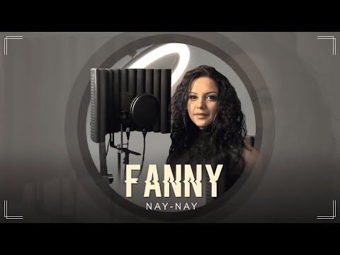 Видео: FANNY NAY-NAY / ФАНИ НАЙ-НАЙ, 2023