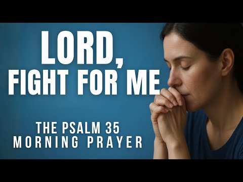 Видео: Пусть Бог сражается за тебя | Псалом 35 Утренняя молитва