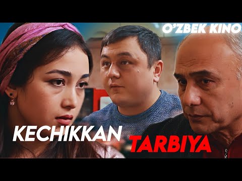 Видео: О'ZBEK FILM || KECHIKKAN TARBIYA ||  ЎЗБЕК ФИЛМ