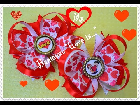 Видео: Бантики ''Love is...''/ Американские бантики/Bows "Love Is..."/D.I.Y