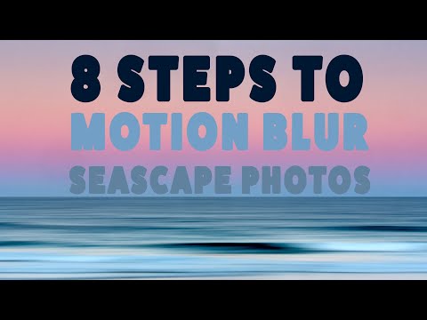 Видео: 8 шагов к фотографированию морских пейзажей с эффектом размытия в движении