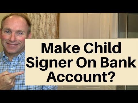 Видео: Стоит ли добавлять ребенка в качестве подписанта по вашему банковскому счету?