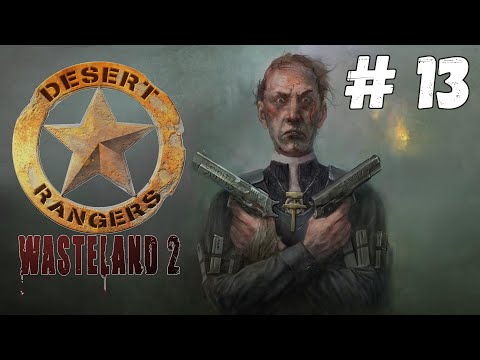 Видео: Wasteland 2: Director's Cut - Прохождение #13-1 Сложность #Полный задрот!