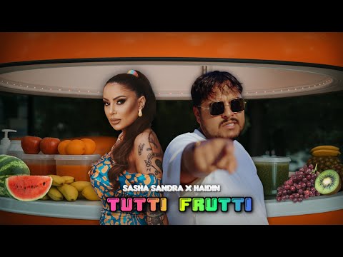 Видео: Sasha Sandra & Haidin - Tutti Frutti / Саша Сандра & Хайдин - Тути Фрути