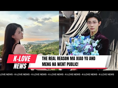 Видео: НАСТОЯЩАЯ причина, по которой Ма Сяо Юй и Мэн На стали публичными!