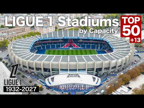 Видео: Топ-50 стадионов Лиги 1 по вместимости (1932–2027, с учётом будущих реконструкций) + места 51–63