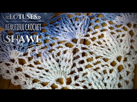 Видео: ВЯЖЕМ ШАЛЬ КРЮЧКОМ «LOTUSES» МАСТЕР-КЛАСС ДЛЯ НАЧИНАЮЩИХ 💥💥💥/ HOW TO CROCHET BEAUTIFUL SHAWL