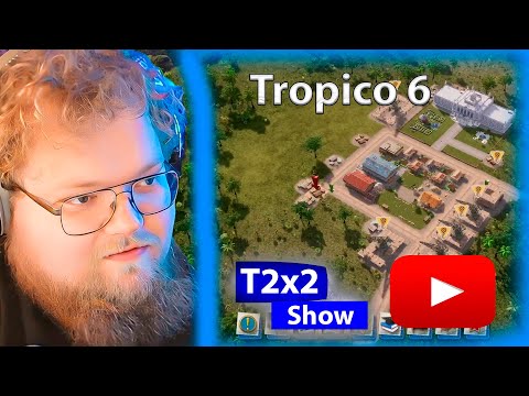 Видео: T2x2 играет в TROPICO 6