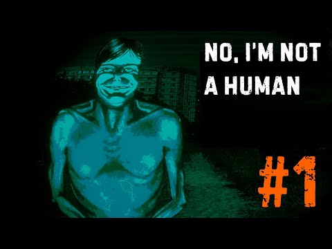 Видео: НЕ ИЗВЕСТНЫЙ ГОСТЬ ► No, I'm not a Human #1