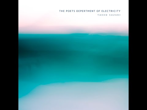 Видео: "THE POETS DEPERTMENT OF ELECTRICITY" (Полный альбом) / TAKEO SUZUKI | Experimental Electronica