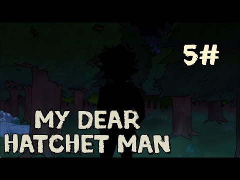 Видео: Новый Алан? / My Dear Hatchet Man / 5 часть