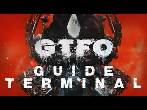 Видео: GTFO  - Гайд по терминалу