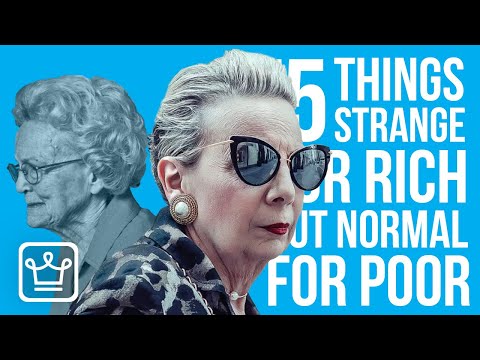 Видео: 15 вещей, которые странны для богатых, но нормальны для бедных