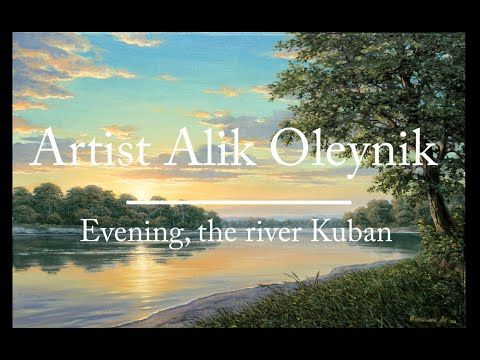 Видео: Пишем масляными красками, картина "Вечер, река Кубань" Художник Alik Oleynik