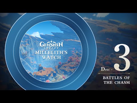 Видео: Millelith's Watch - Диск 3: Battles of the Chasm｜Genshin Impact