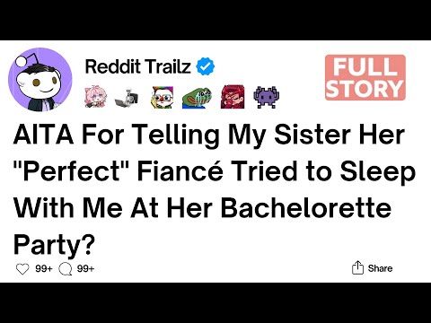 Видео: [Полная история] AITA за то, что я рассказала моей сестре, что ее идеальный жених пытался переспа...