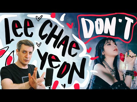 Видео: Честная реакция на Lee Chae Yeon — Don't