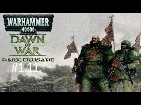 Видео: Прохождение игры Warhammer 40,000 Dawn of War Dark Crusade кампания (Имперская гвардия) #1.11.