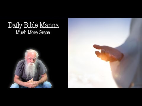 Видео: Ежедневная библейская манна 35 — гораздо больше благодати