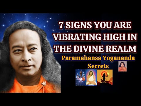 Видео: 7 важных признаков того, что вы высоко вибрируете в Божественном Царстве – Секреты Парамахансы Йо...