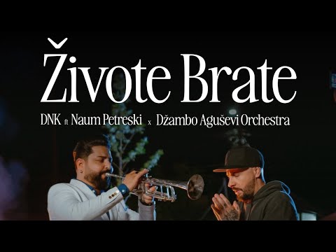 Видео: DNK feat. Naum Petreski х Dzambo Agusev Orchestra - Zivote Brate (official music video ©2024)