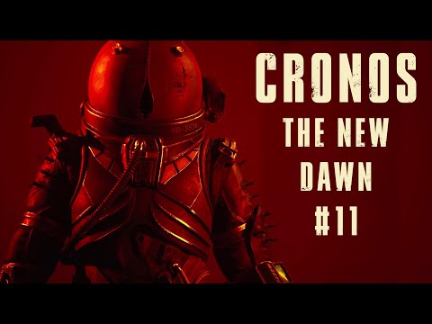 Видео: В Самое Сердце Cronos The New Dawn #11