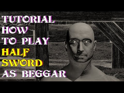 Видео: НОВАСОВ: КАК ИГРАТЬ В HALF SWORD ЗА BEGGAR | ОСНОВЫ ИГРЫ ДЛЯ НОВИЧКОВ | С ЧЕГО НАЧАТЬ | 4/20/2025