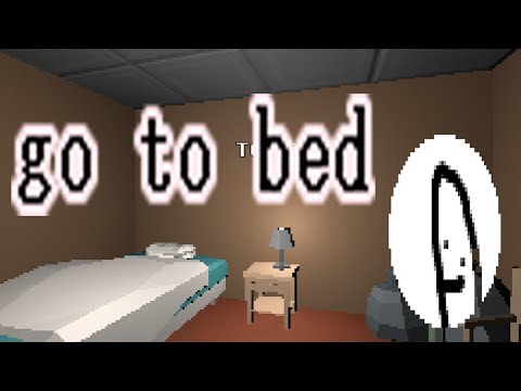 Видео: Просто пойти в кровать. Поиграл за злого? Испугался сам себя? GO TO BED - ALL ENDINGS