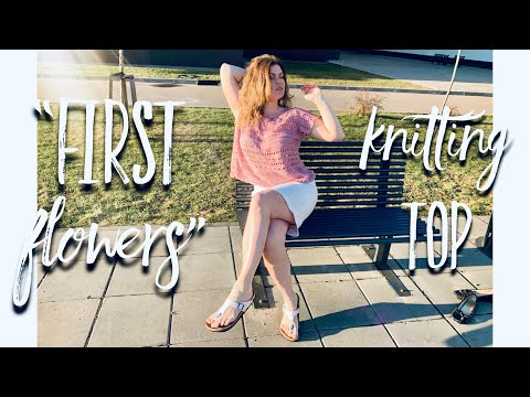 Видео: Вяжем летний ТОП СПИЦАМИ "First Flowers" 🌸🌸🌸 / Knitting top, pattern