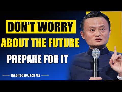 Видео: НЕ БЕСПОКОЙСЯ О БУДУЩЕМ, ПРОСТО СТРОИ ЕГО. Вдохновлено Джеком Ма.