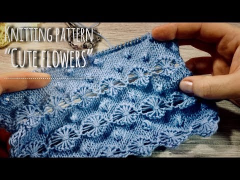 Видео: Вяжем КРАСИВЕЙШИЙ УЗОР СПИЦАМИ ВЫТЯНУТЫМИ ПЕТЛЯМИ "CUTE FLOWERS" / HOW TO KNIT BEAUTIFUL PATTERN