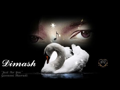 Видео: Dedicated to💖Dimash💖 (Just For You-- Giovanni Marradi--")-Димаш Құдайберген