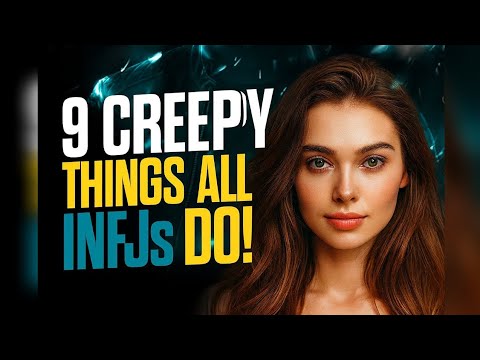 Видео: 9 жутких вещей, которые делают все INFJ (интровертный тип личности)