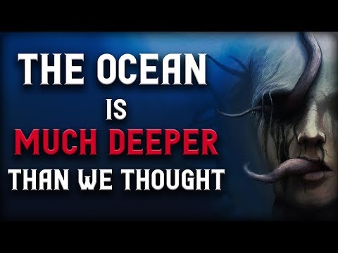 Видео: «Океан гораздо глубже, чем мы думали». Страшные истории из Интернета.