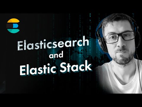 Видео: [Elasticsearch] Что такое Elasticsearch и Elastic Stack. Как связаны DevOps и Elastic Stack