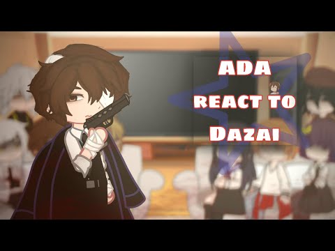 Видео: ADA react to Dazai/реакция агенства на Дазая