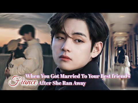 Видео: Когда выходишь замуж за жениха лучшей подруги после того, как она сбежала | Тэхён фф | Ваншот | Bts