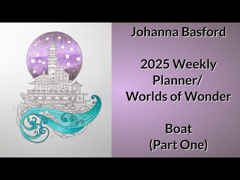 Видео: Еженедельный планировщик Джоанны Басфорд на 2025 год / Worlds of Wonder - Boat (Часть 1)
